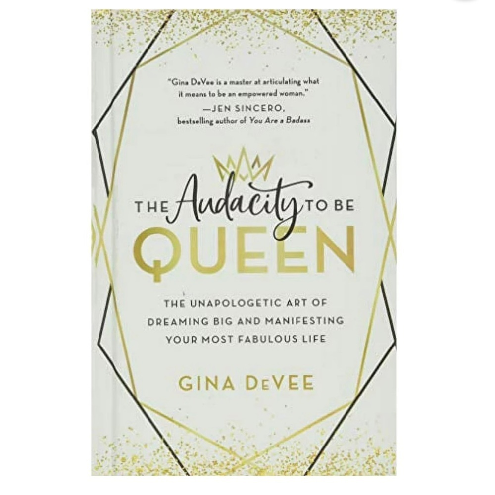 The Audacity To Be Queen By Gina DeVee